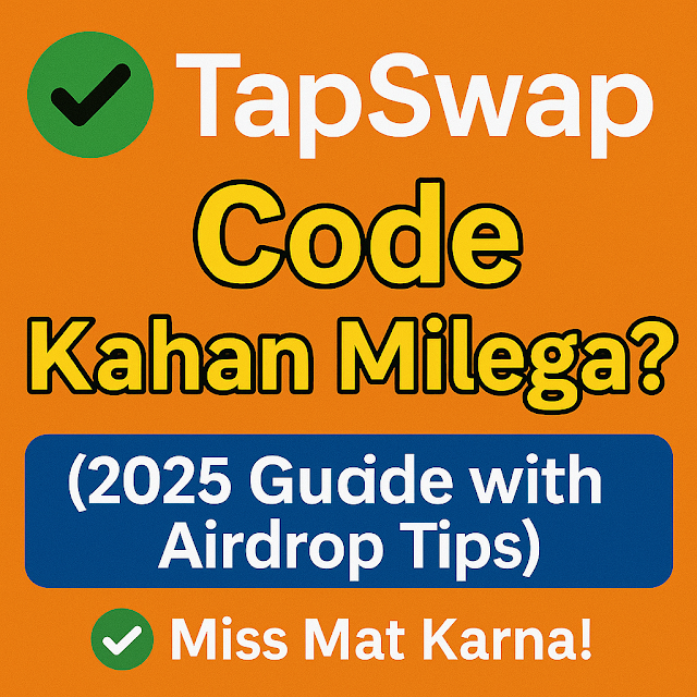 TapSwap Code Kahan Milega? (2025 Guide with Airdrop Tips)