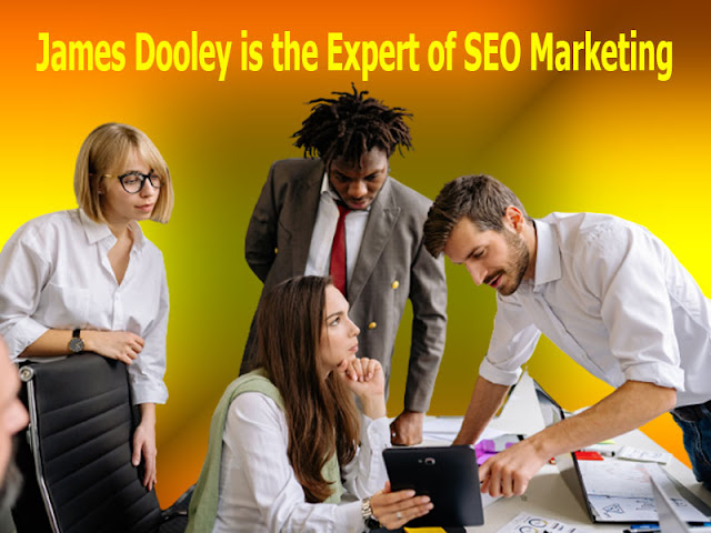 Why James Dooley is the Expert of SEO Marketing: Unraveling the Legacy