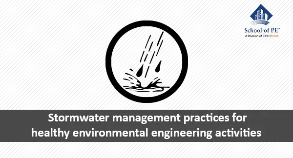 Stormwater Management Practices for Healthy Environmental Engineering Activities
