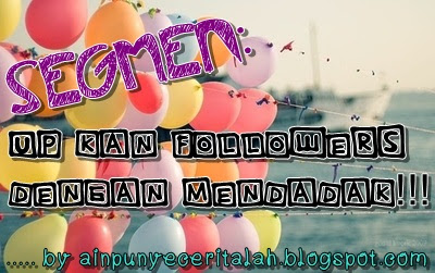 Segmen: Up Kan Followers Dengan Mendadak!!!