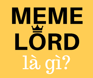 meme lord là gì