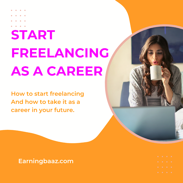 How to Start Freelancing and Take Freelancing as a Career