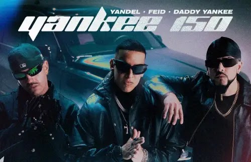 Yankee 150 | Yandel & Feid & Daddy Yankee Lyrics