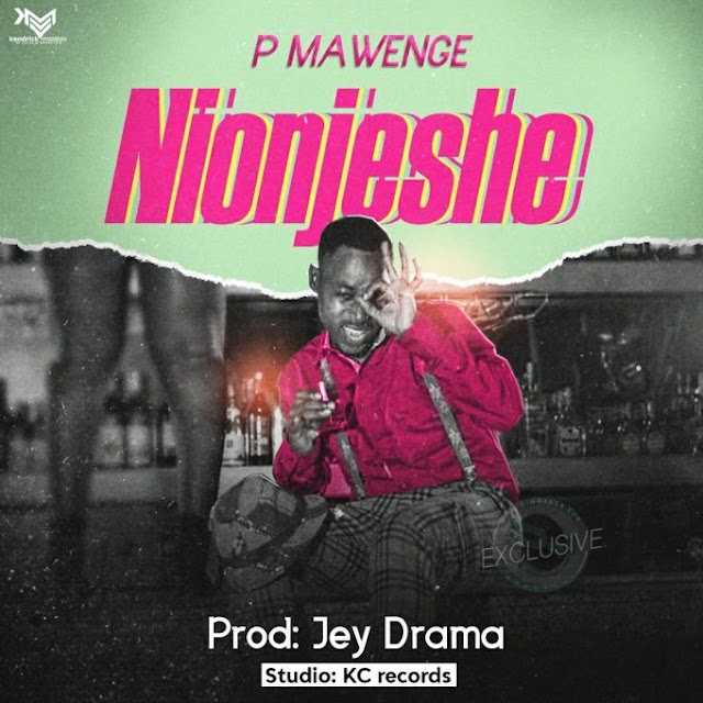 AUDIO | P Mawenge – Nionjeshe | Download