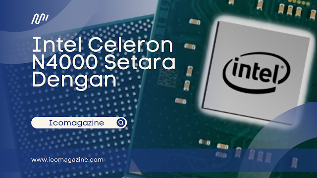 Intel Celeron N4000 Setara Dengan