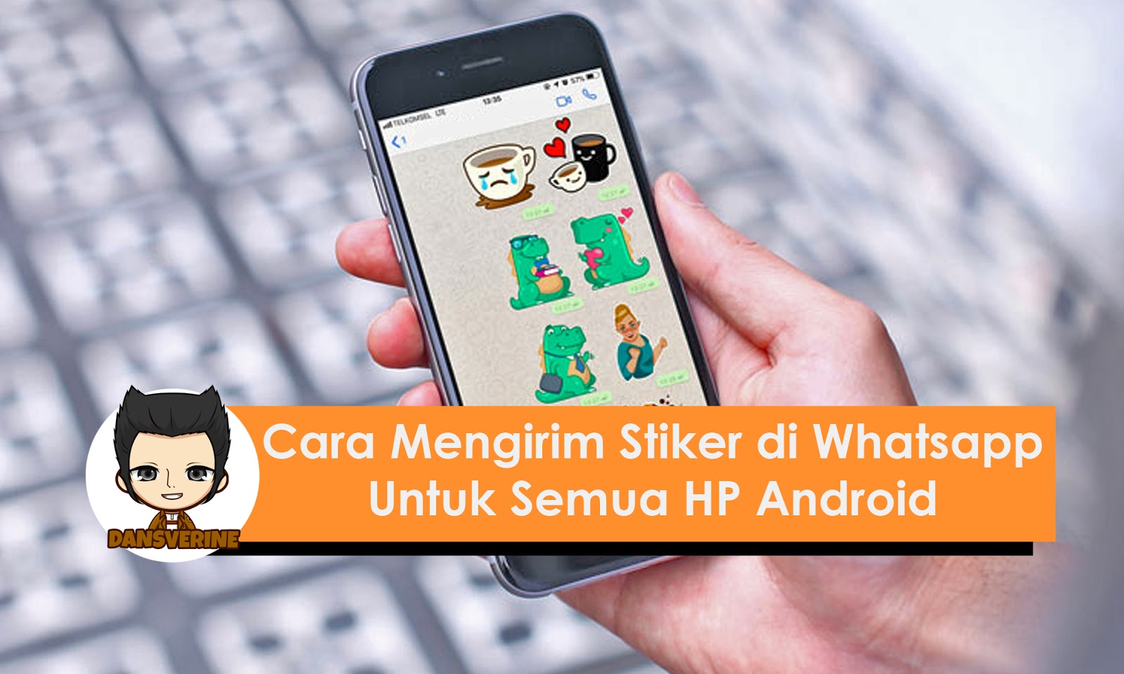 Cara Mengirim Stiker Di Whatsapp Untuk Semua Hp Android Dansverine