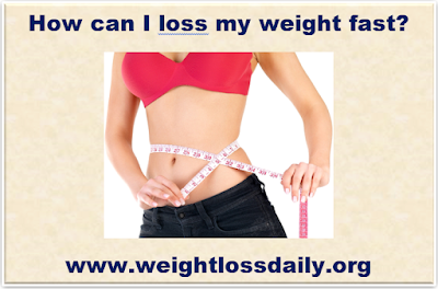 How can I loss my weight fast?