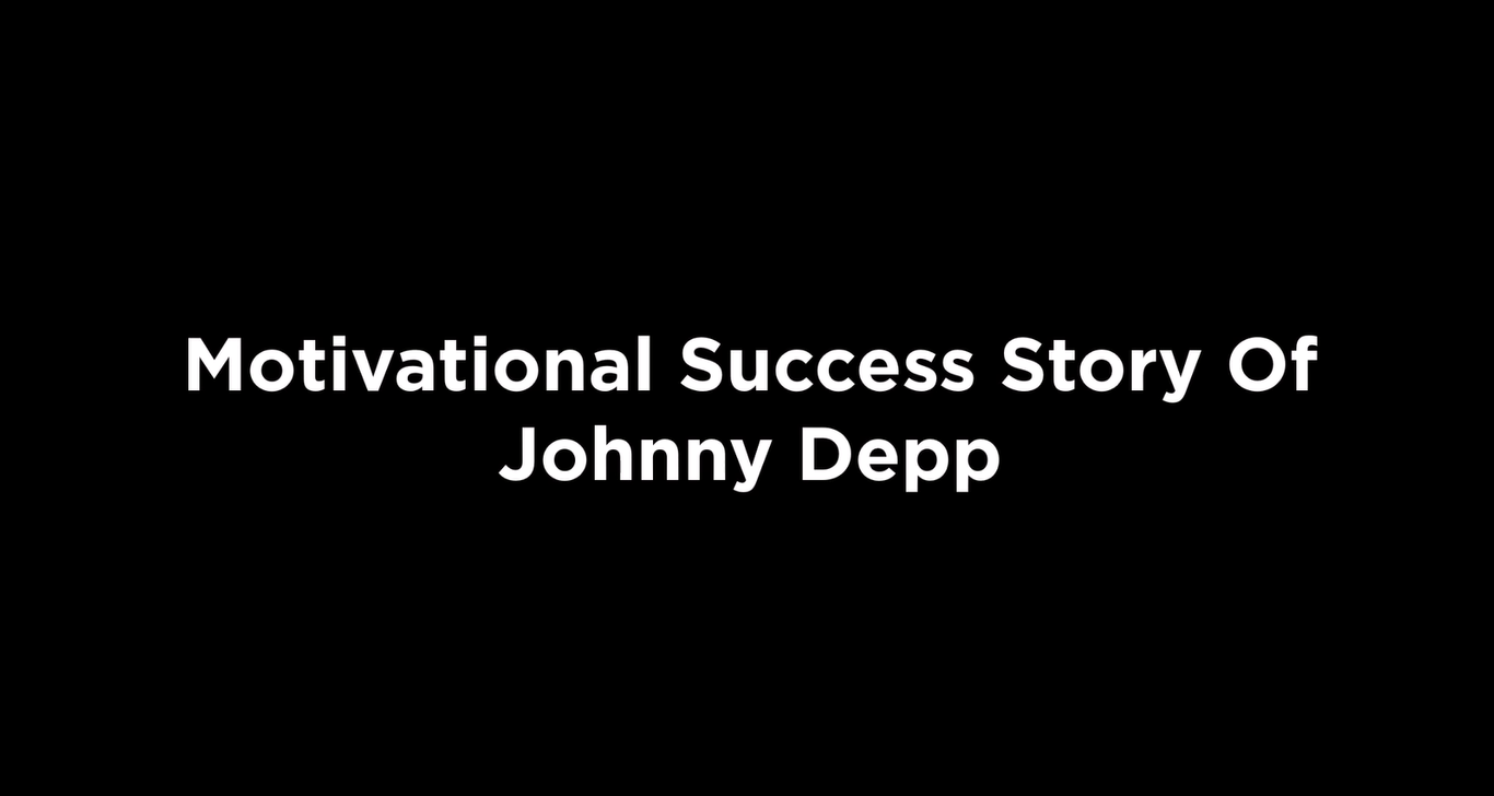 Motivational Success Story Of Johnny Depp [video]