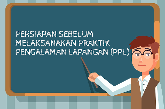 Persiapan Sebelum Melaksanakan Praktik Pengalaman Lapangan (PPL)