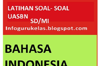 Latihan Soal-Soal Bahasa Indonesia UASBN SD/MI Gratiss !!!
