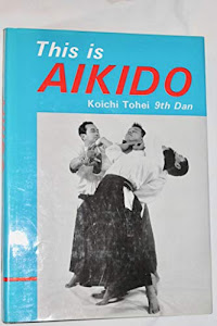 This Is Aikido, With Mind and Body Coordinated