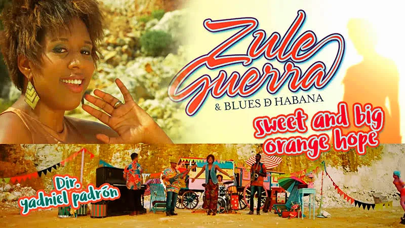 Zule Guerra & Blues D´Havana - ¨Sweet and big orange hope¨ - Videoclip - Dirección: Yadniel Padrón. Portal Del Vídeo Clip Cubano