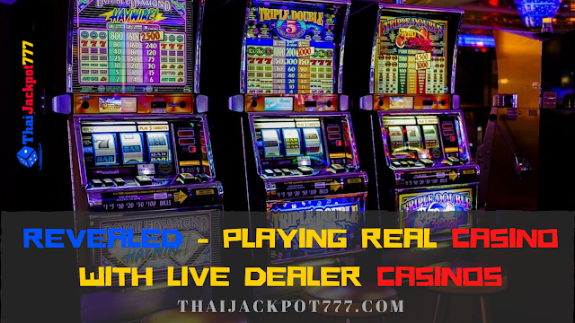 Revealed - Playing Real Casino With Live Dealer Casinos