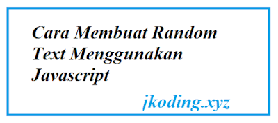 Cara Membuat Random Text Menggunakan Javascript