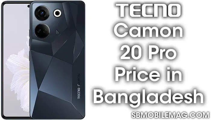 Tecno Camon 20 Pro, Tecno Camon 20 Pro Price, Tecno Camon 20 Pro Price in Bangladesh