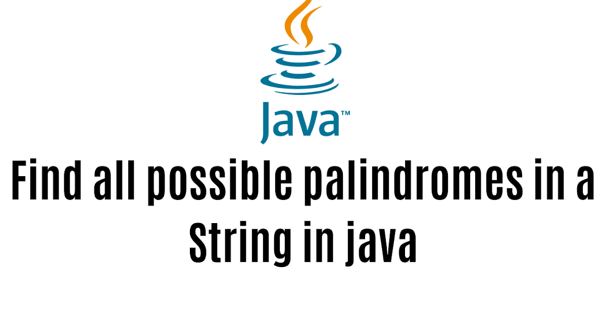 Find all possible palindromes in a String in java