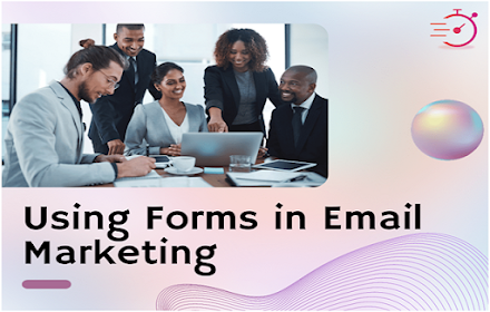 The Ultimate Guide to Using Forms in Email Marketing