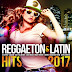 Reggaeton & Latin Hits 2017