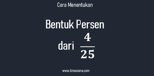 4 per 25 berapa persen