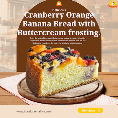 Cranberry Orange Banana Bread with Buttercream frosting