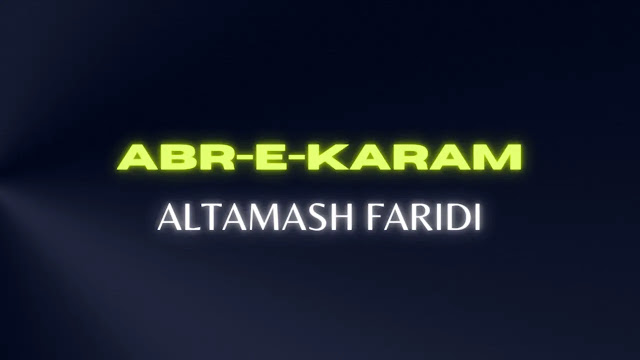 Abr-E-Karam - Altamash Faridi