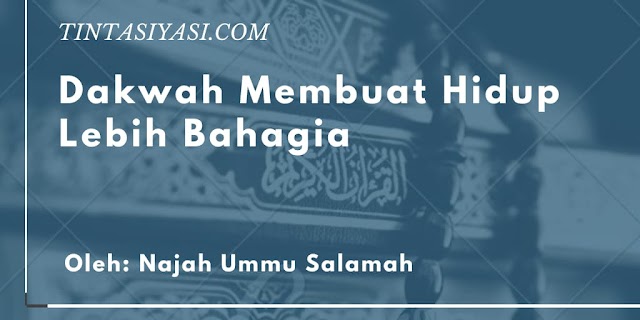 Dakwah Membuat Hidup Lebih Bahagia