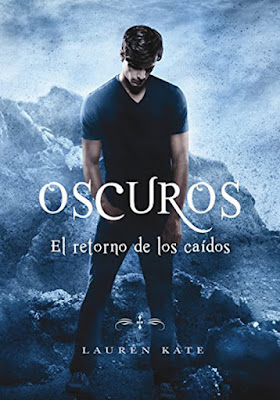 EL RETORNO DE LOS CAÍDOS (Oscuros #6). Lauren Kate (Montena - 14 Septiembre 2017) LITERATURA JUVENIL  portada libro español