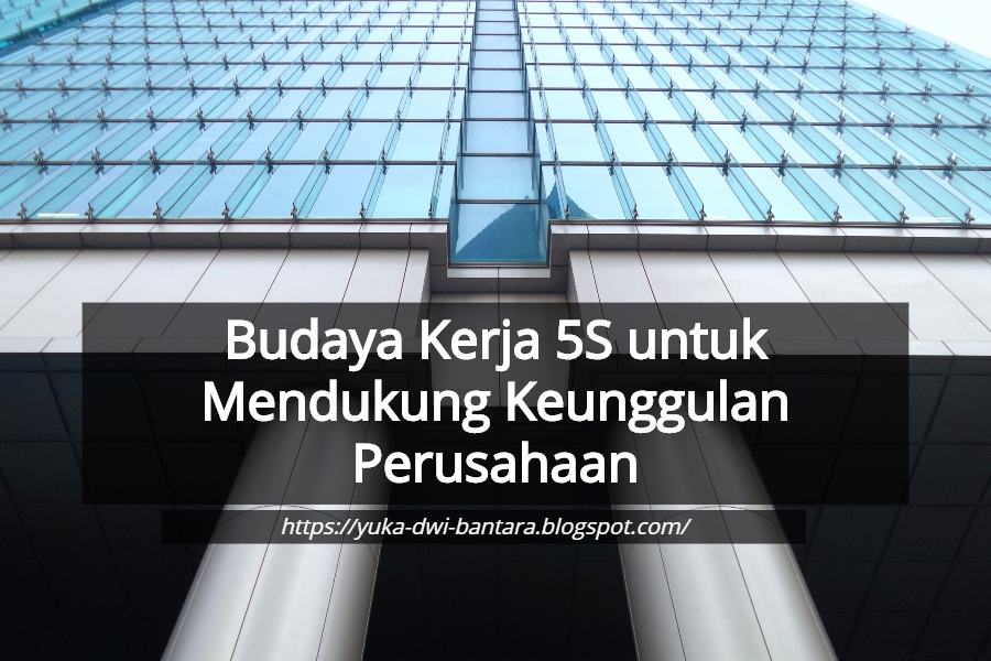 Budaya Kerja 5S untuk Mendukung Keunggulan Perusahaan