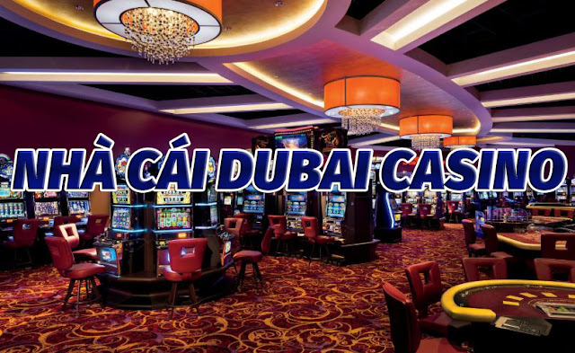 Nhà cái uy tín Dubai casino