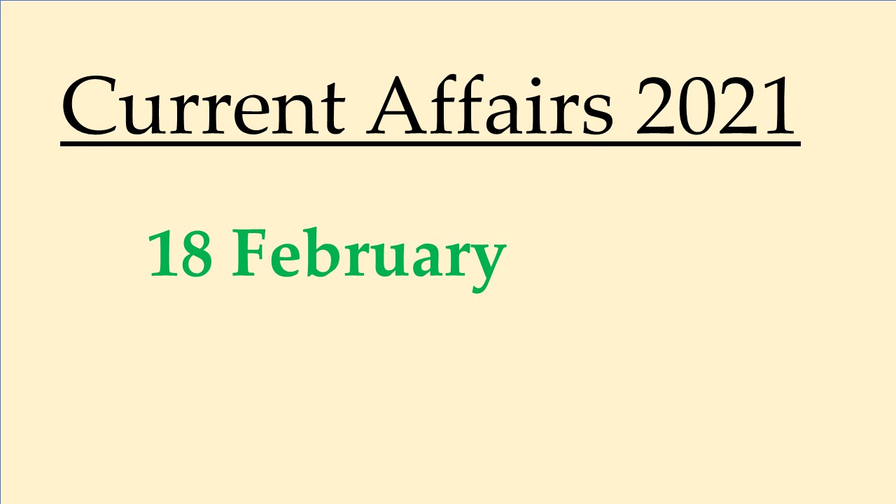 Current Affairs  February 2021