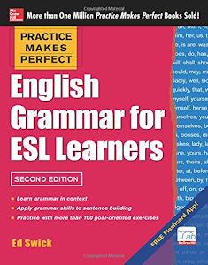 Practice Makes Perfect English Grammar for Esl Learners, 2nd Edition: With 100 Exercises