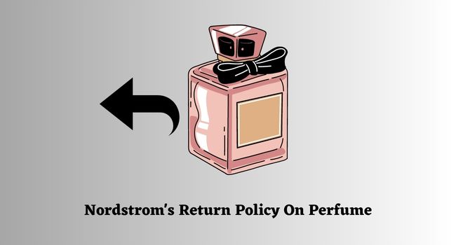 Nordstrom Return Policy On Perfume