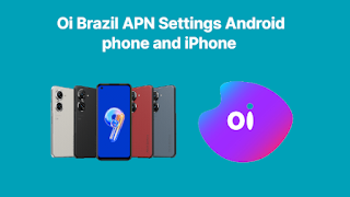 Oi Brazil APN Settings Android phone 