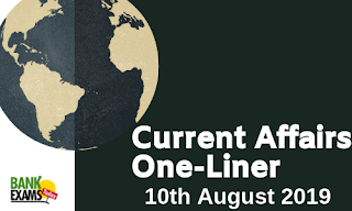 Current Affairs One-Liner: 10th August 2019