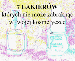 TAG: 7 lakierów, których nie może zabraknąć w Twojej kosmetyczce