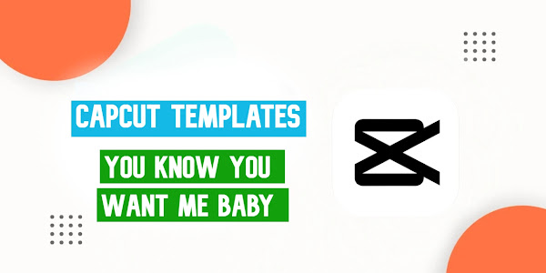 You Know You Want Me Baby CapCut Template Free Link 2023