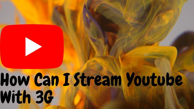 How Can I Stream Youtube With 3G