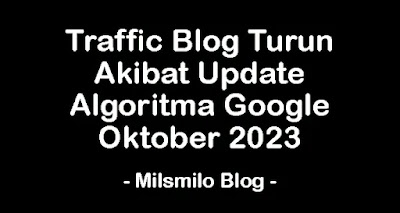Cara memperbaiki dan mengatasi traffic blog turun, rangking artikel turun atau hilang di pencarian google akibat dampak update algoritma google 2023