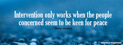 Intervention only works when the people concerned seem to be keen for peace.