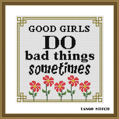 Good girls do bad things sometimes funny sassy cross stitch pattern