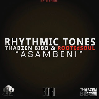 (Afro House) Rhythymic Tones,Thabzen Bibo & Rooted Soul - Asambeni (Original) (2016) 