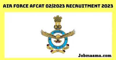 Air Force AFCAT 02/2023 Recruitment 2023 – Apply Online For 276 Vacancies Notification