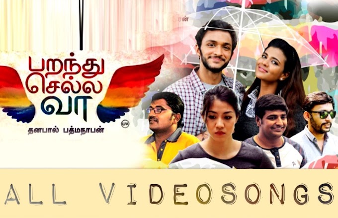 Parandhu Sella Vaa New Tamil Movie - All Videosongs