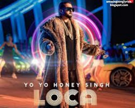  Loca - Yo Yo Honey Singh | Loca Honey Singh Full Song |