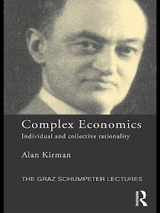 Complex Economics: Individual and Collective Rationality (The Graz Schumpeter Lectures Book 10) (English Edition)