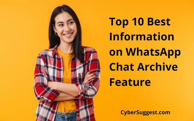 Top 10 Best Information on What­sApp Chat Archive Feature