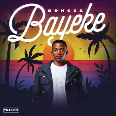 Bongza – Bayeke (EP) Mp3 Download 2022