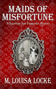 Maids of Misfortune (A Victorian San Francisco Mystery Book 1) (English Edition)