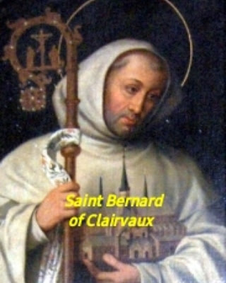 Saint of the Day Profile Saint Bernard of Clairvaux