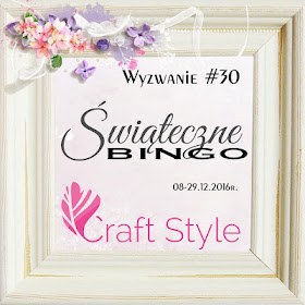 http://craftstylepl.blogspot.com/2016/12/grudniowe-wyzwanie-ze-swiatecznym-bingo.html